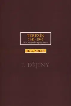 Terezín 1941-1945 1. Dějiny - H. G. Adler