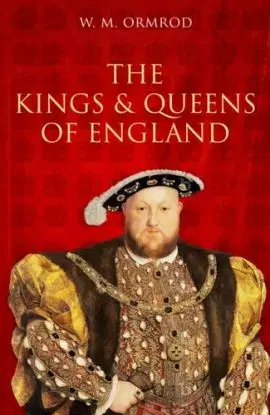 The Kings and Queens of England - W M Ormrod