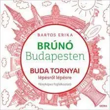 Brúnó Budapesten 1: Buda tornyai - foglalkoztató - Erika Bartos