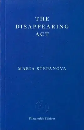 The Disappearing Act - Maria Stepanova