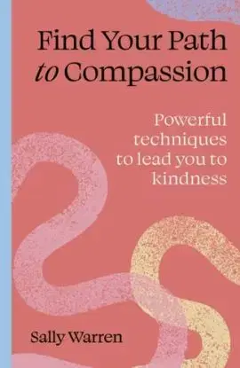 Find your path to compassion - Sally Warren