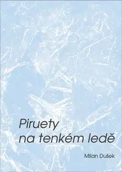 Piruety na tenkém ledě - Milan Dušek