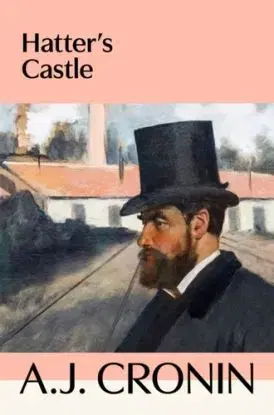 Hatter's Castle - A. J. Cronin