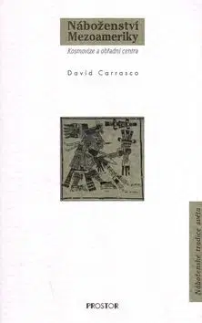 Náboženství Mezoameriky - Davíd Carrasco