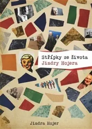 Střípky ze života Jindry Hojera - Jindra Hojer