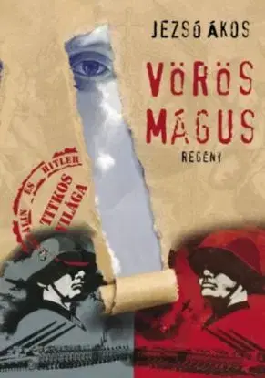 Vörös Mágus - Hitler és Sztálin titkos világa - Ákos Jezsó