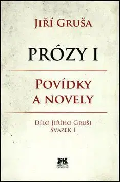 Prózy I Povídky a novely - Jiří Gruša