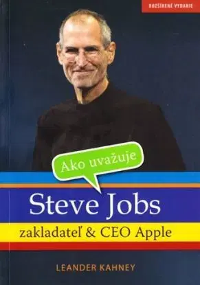 Ako uvažuje Steve Jobs - Leander Kahney
