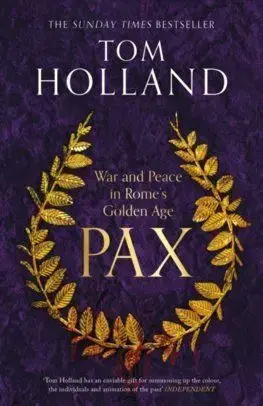 Pax - War and Peace in Rome's Golden Age - Tom Holland