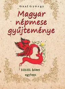 Magyar népmese gyűjteménye I-II-III. kötet egyben - Gaál György
