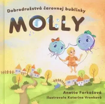 Dobrodružstvá čarovnej bublinky Molly - Anetta Farkašová