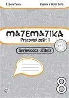 Matematika 8 - Pracovný zošit 1 - Sprievodca učiteľa - Zuzana Berová, Peter Bero