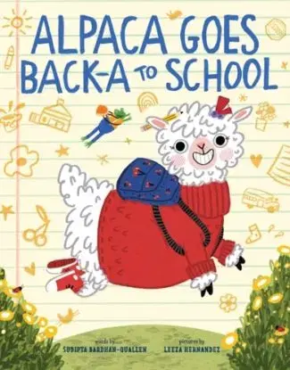 Alpaca Goes Back-a to School - Sudipta Bardhan-Quallen