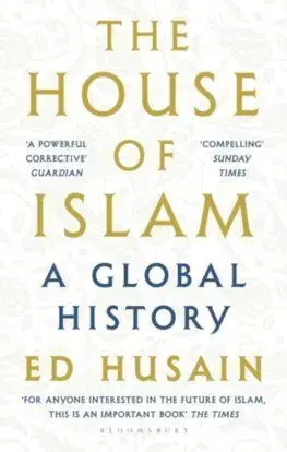 The House of Islam - ED Husain
