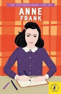 The Extraordinary Life of Anne Frank - Katie Scott