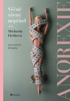 Věčně věrný nepřítel - Anorexie - Michaela Hošková