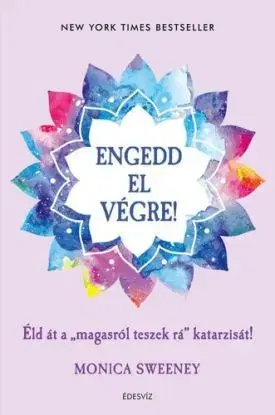 Engedd el végre! - Monica Sweeneyova