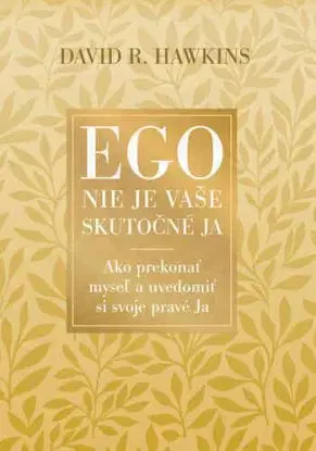 Ego nie je vaše skutočné JA - David R. Hawkins