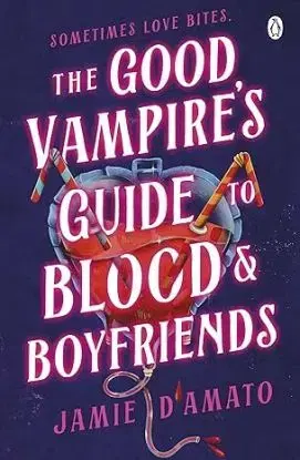 The Good Vampires Guide To Blood And Boyfriends - Jamie D'Amato