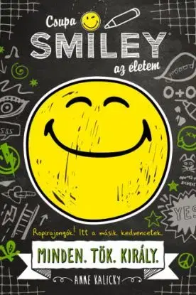 Csupa SMILEY® az életem. Minden.Tök.Király. - Anne Kalicky