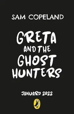 Greta and the Ghost Hunters - Sam Copeland, Sarah Horne