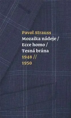 Mozaika nádeje, Ecce homo, Tesná brána - 1948-1950 - Pavol Strauss