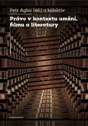 Právo v kontextu umění, filmu a literatury - Petr Agha