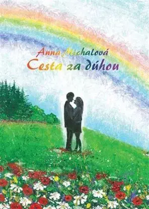 Cesta za dúhou - Anna Michalová