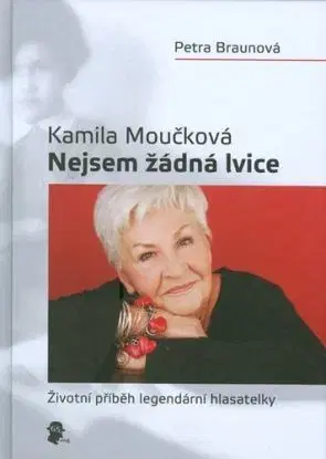 Kamila Moučková Nejsem žádná lvice - Petra Braunová, Kamila Moučková