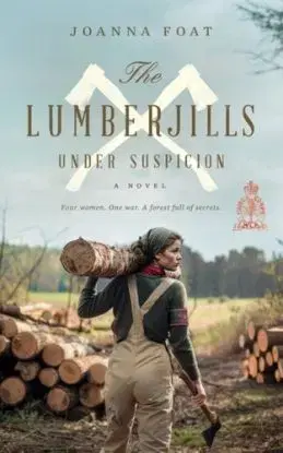 The Lumberjills Under Suspicion - Joanna Foat