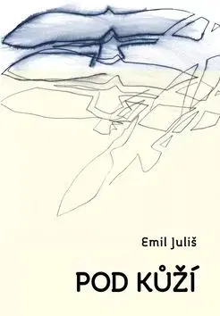 Pod kůží - Emil Juliš