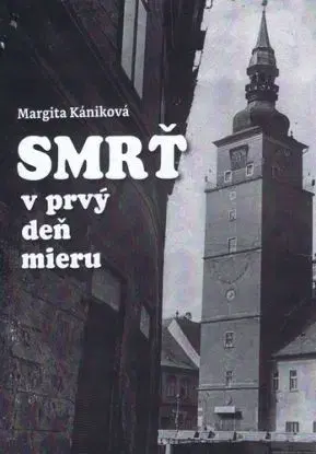 Smrť v prvý deň mieru - Margita Kániková