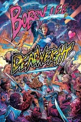 Bobby Lee Is Deadweight - Bobby Lee, Steve Orlando, Matthew Medney
