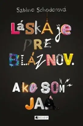 Láska je pre bláznov Ako som ja - Sabine Schoderová