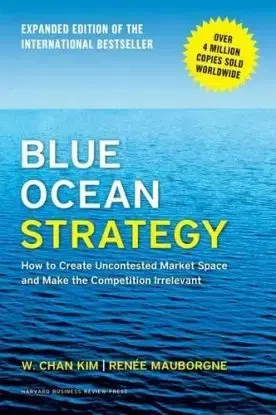 Blue Ocean Strategy - Renée Mauborgne, Kim W.Chan