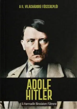Adolf Hitler - A Harmadik Birodalom Führere - Joan Solé