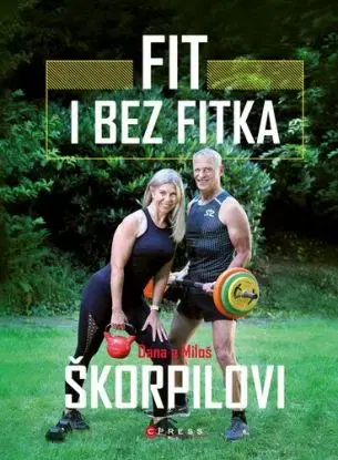 Fit i bez fitka - Dana Škorpilová, Miloš Škorpil, Miloš Škorpil