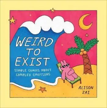 Weird to Exist - Alison Zai