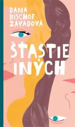 Šťastie iných - Dana Bischof Závadová