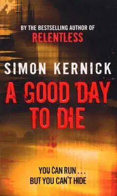 A Good Day to Die - Simon Kernick