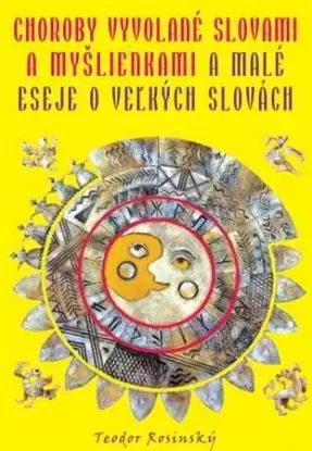 Choroby vyvolané slovami a myšlienkami a Malé eseje o veľkých slovách - Teodor Rosinský
