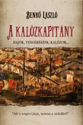 A kalózkapitány - Hajók, tengerészek, kalózok - László Benkő