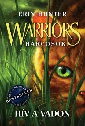 Warriors - Harcosok 1. - Hív a vadon - Erin Hunterová