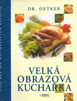 Velká obrazová kuchařka - Dr. Oetker