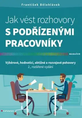 Jak vést rozhovory s podřízenými pracovníky 2., rozšířené vydání - František Bělohlávek