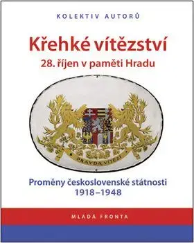 Křehké vítězství 28. říjen v paměti Hradu