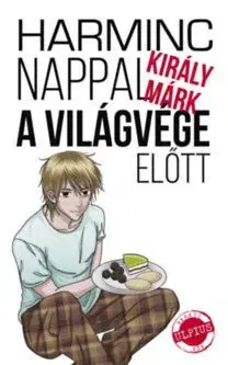 Harminc nappal a világvége előtt - Márk Király