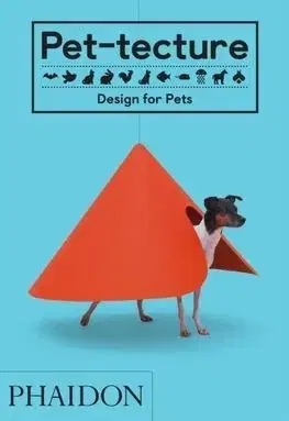 Pet-tecture: Design for Pets - Tom Wainwright