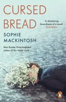 Cursed Bread - Sophie Mackintosh