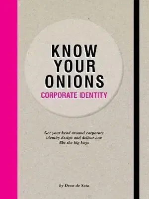 Know Your Onions: Corporate Identity - Drew De Soto